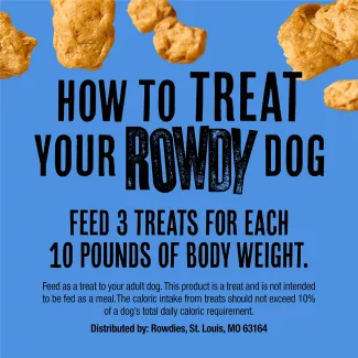 how to treat your Rowdy dog. Feed 3 treats for each 10 pounds of body weight.